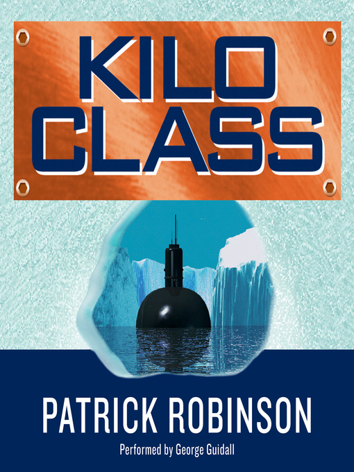 Title details for Kilo Class by Patrick Robinson - Available
